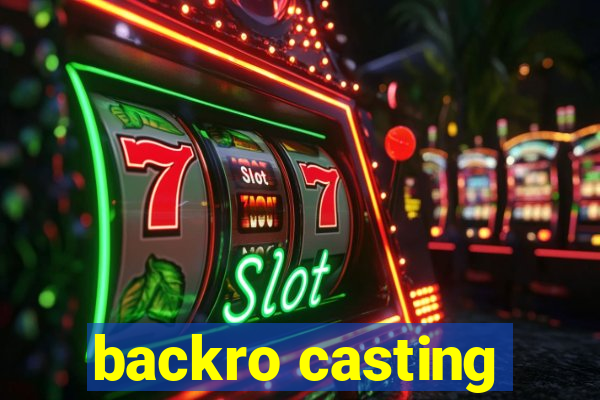 backro casting